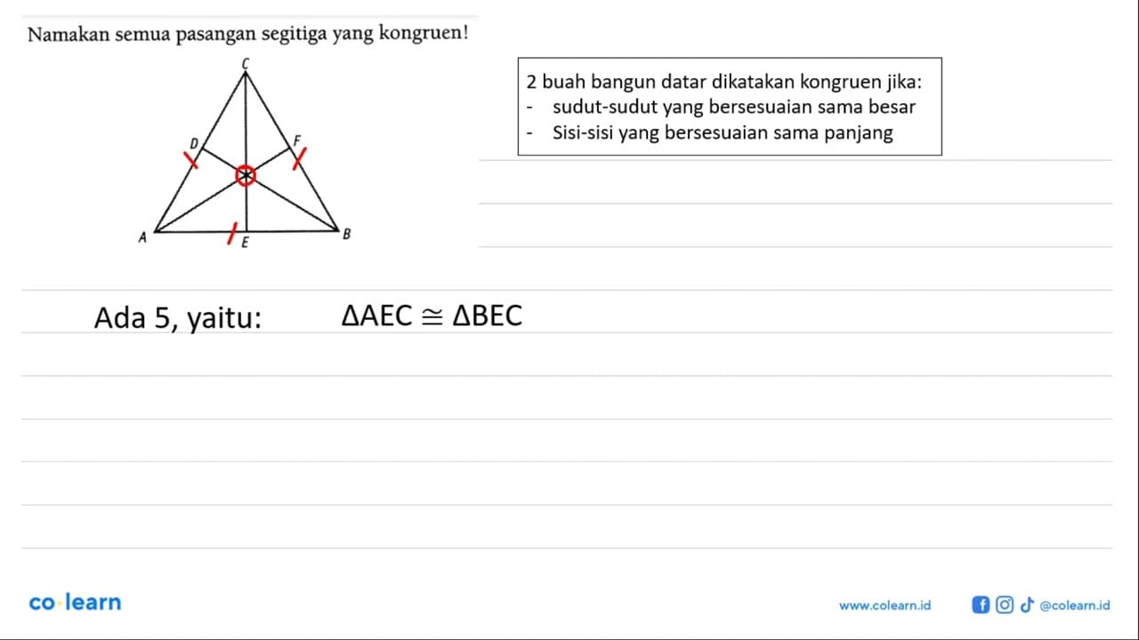 Namakan semua pasangan segitiga yang kongruen! C D F A E B