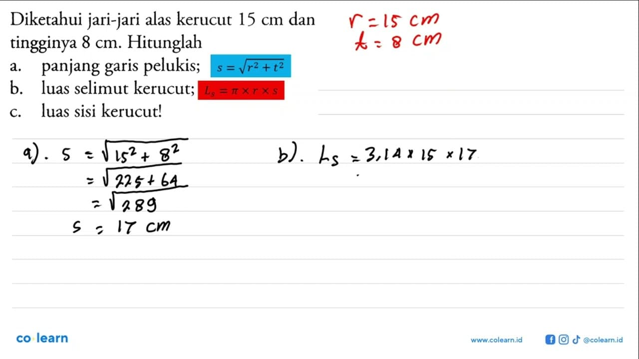 Diketahui jari-jari alas kerucut 15 cm dan tingginya 8 cm.