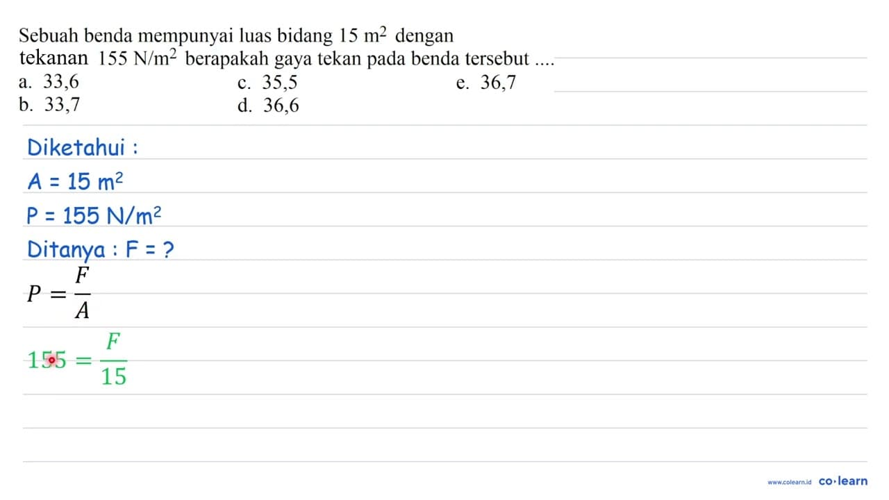 Sebuah benda mempunyai luas bidang 15 m^2 dengan gaya