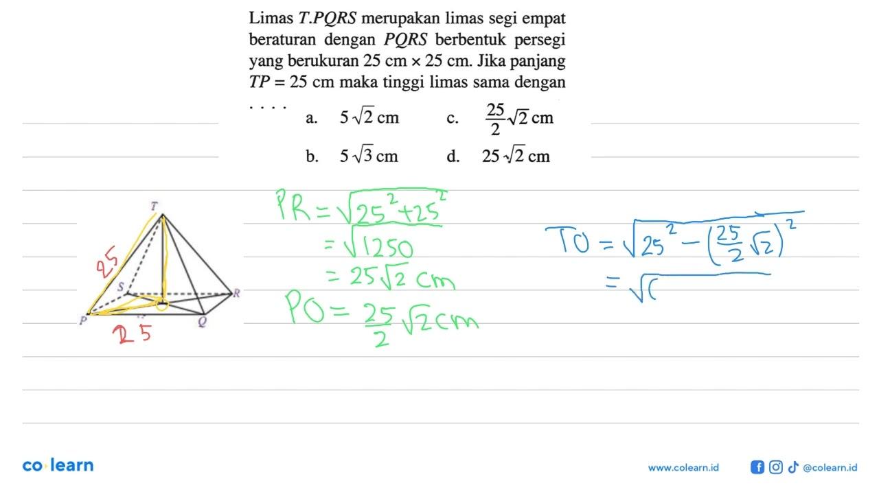 Limas T.PQRS merupakan limas segi empat beraturan dengan