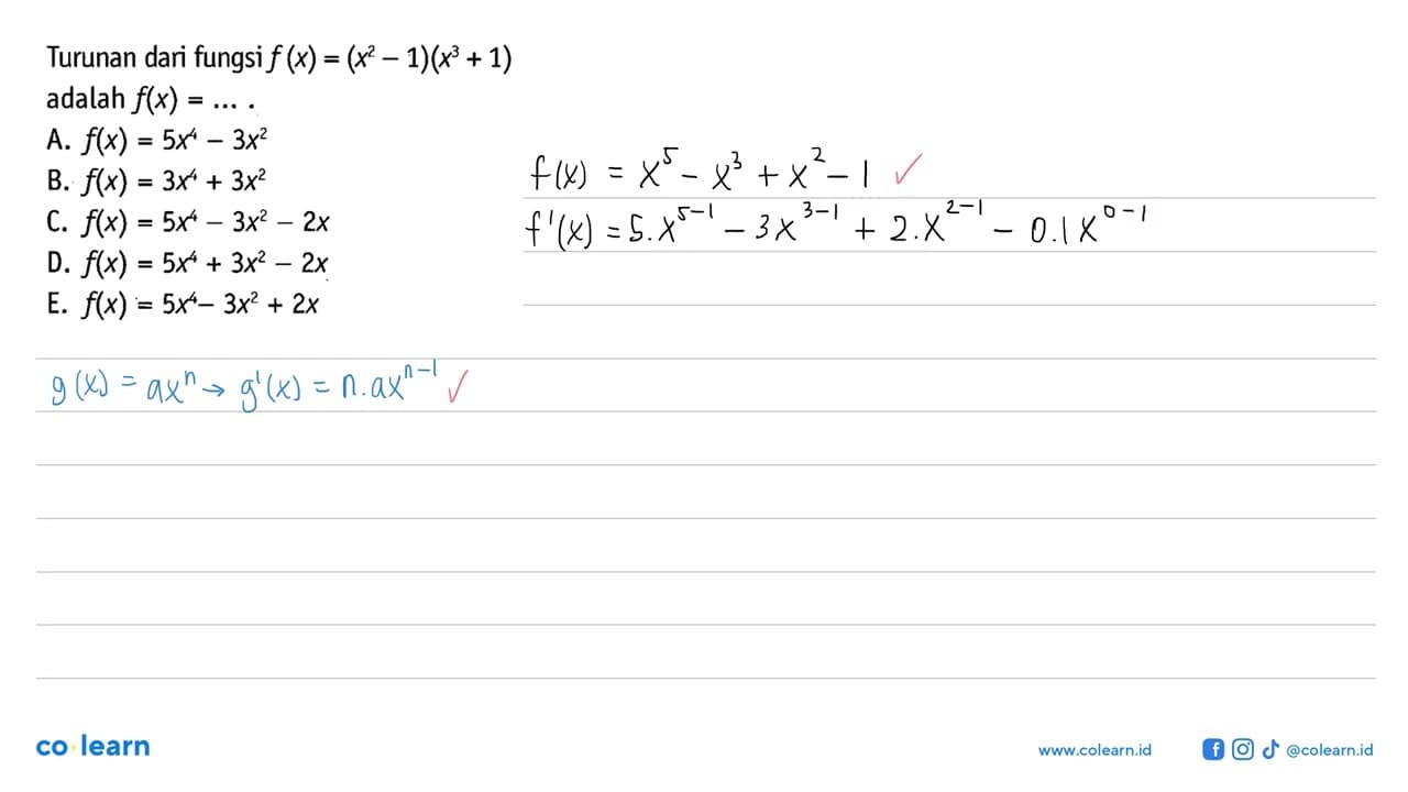 Turunan dari fungsi f(x)=(x^2-1)(x^3+1) adalah f(x)= ....