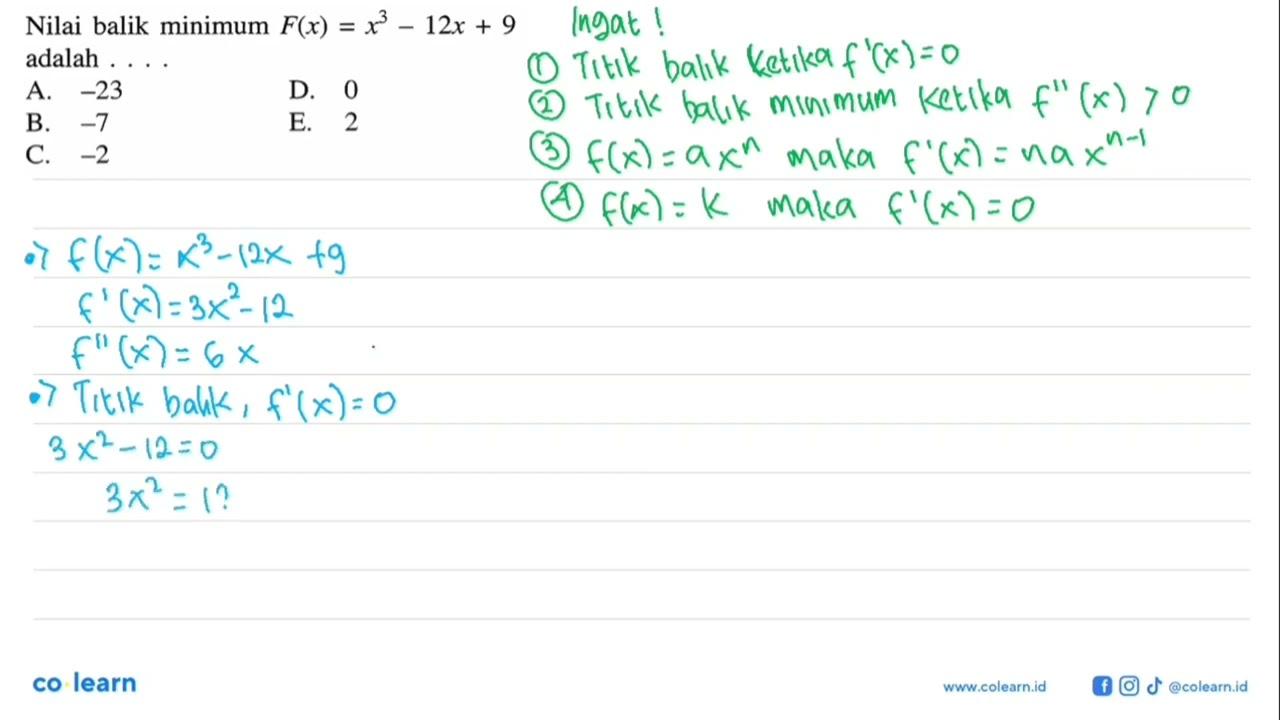 Nilai balik minimum F(x)=x^3-12x+9 adalah ...