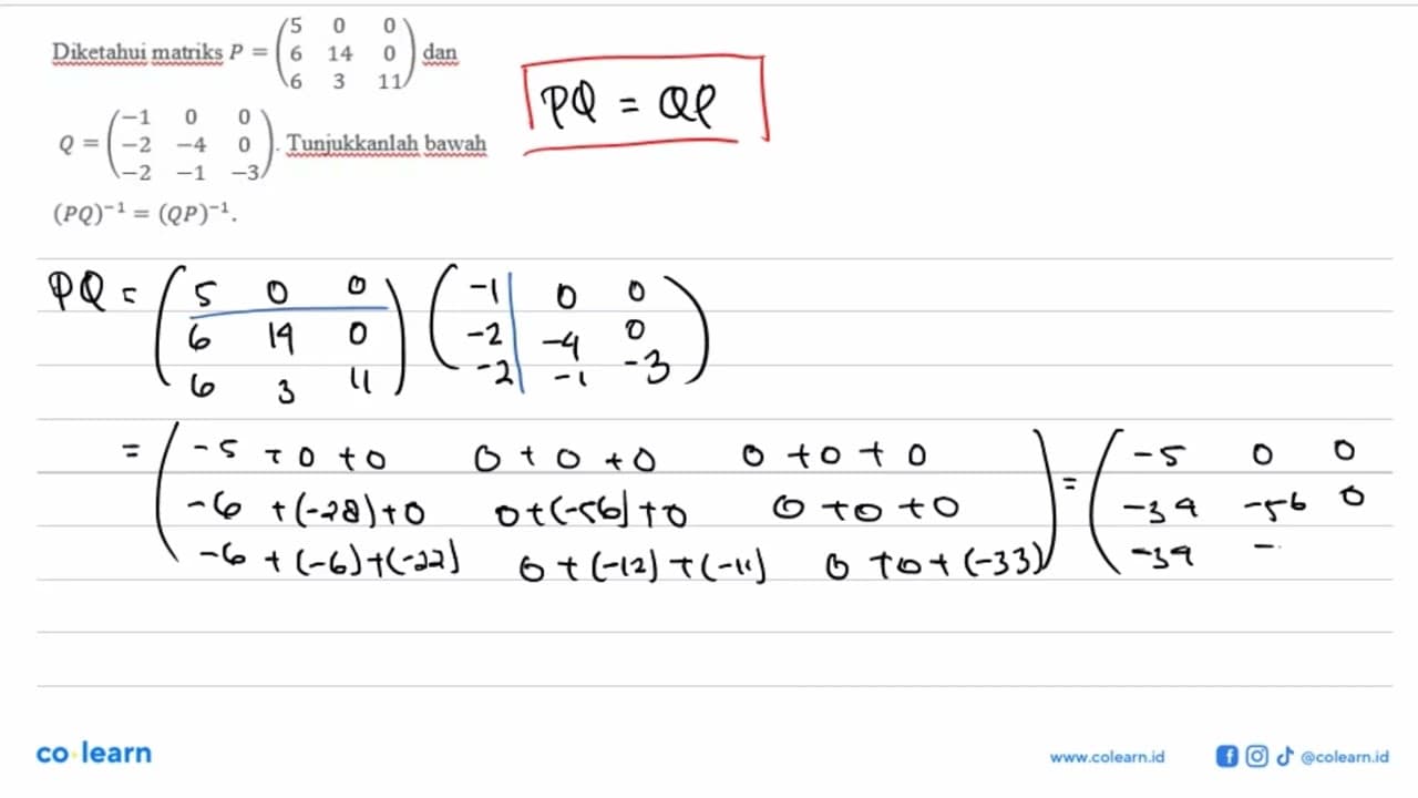 Diketahui matriks P=(5 0 0 6 14 0 6 3 11) dan Q=(-1 0 0 -2