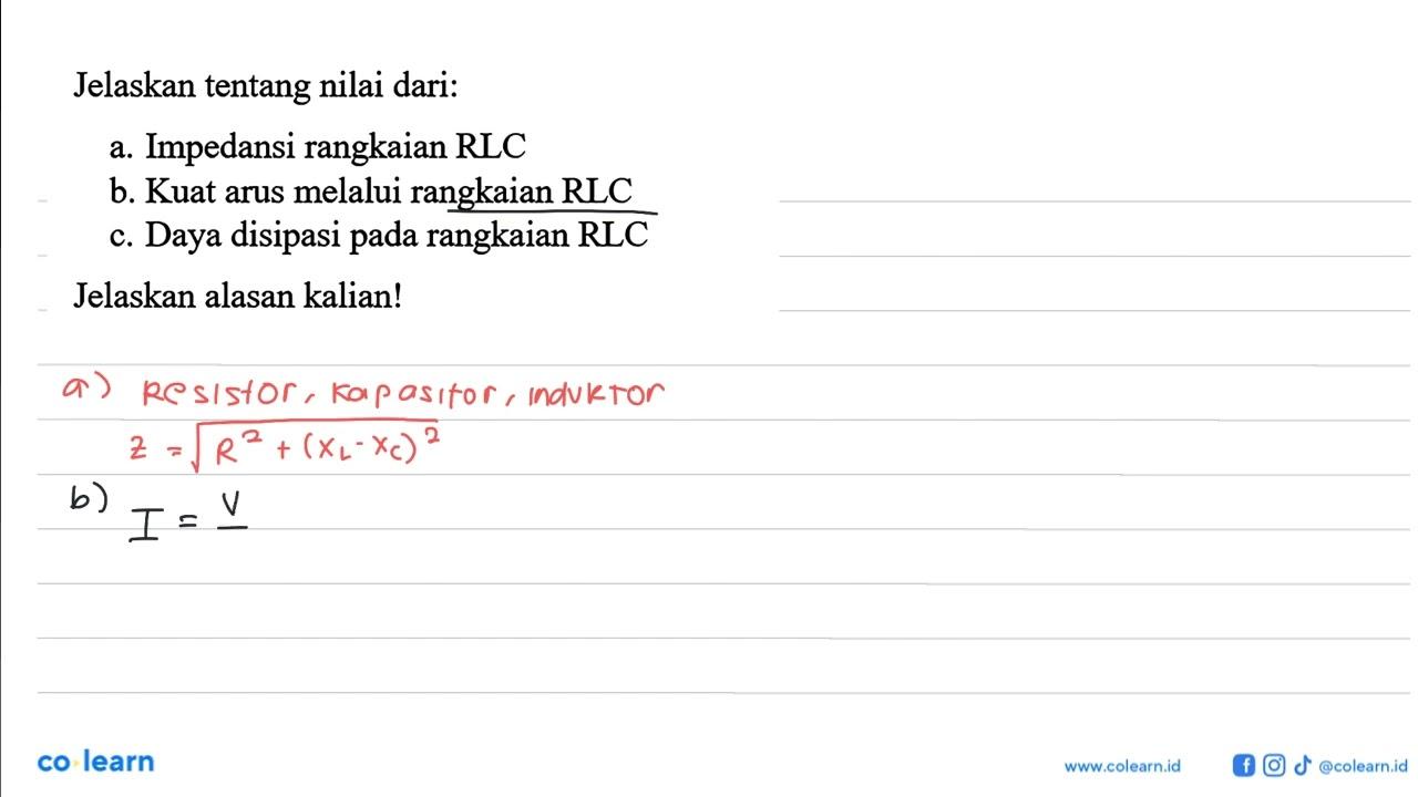 Jelaskan tentang nilai dari:a. Impedansi rangkaian RLC b.