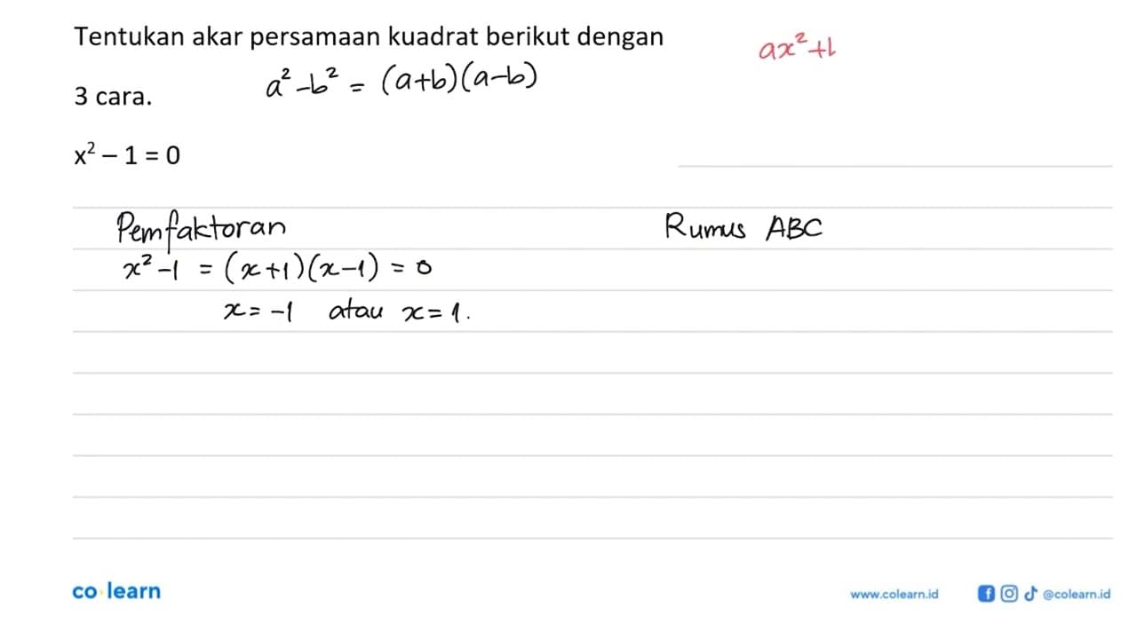 Tentukan akar persamaan kuadrat berikut dengan 3 cara. x^2