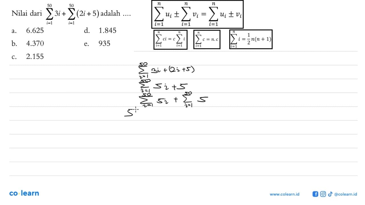 Nilai dari sigma i=1 50 3i+ sigma i=1 50 (2i+5) adalah ....