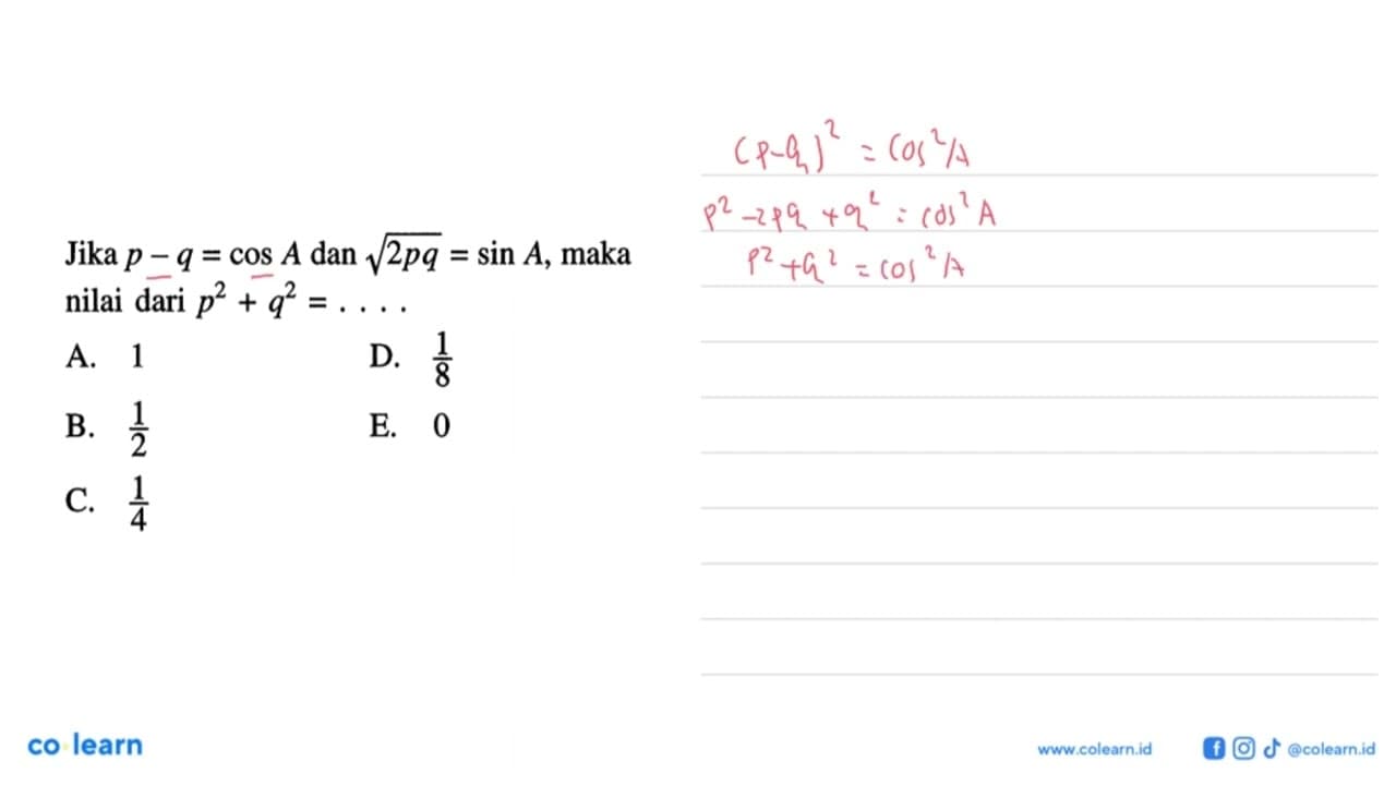 Jika p-q=cos A dan akar(2pq)=sin A, maka nilai dari