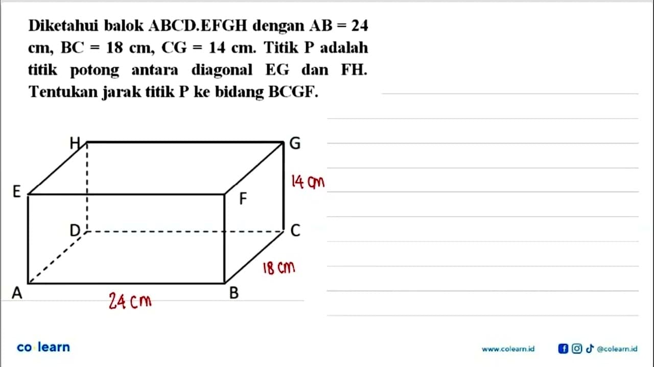 Diketahui balok ABCD.EFGH dengan AB = 24 cm, BC = 18 cm, CG