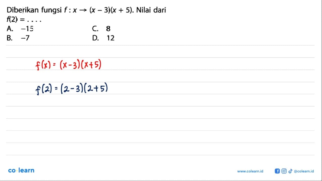 Diberikan fungsi f : x -> (x - 3) (x + 5). Nilai dari f(2)