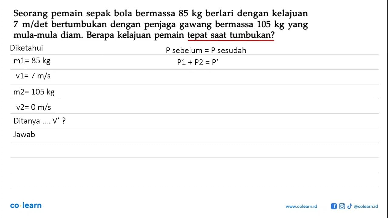 Seorang pemain sepak bola bermassa 85 kg berlari dengan