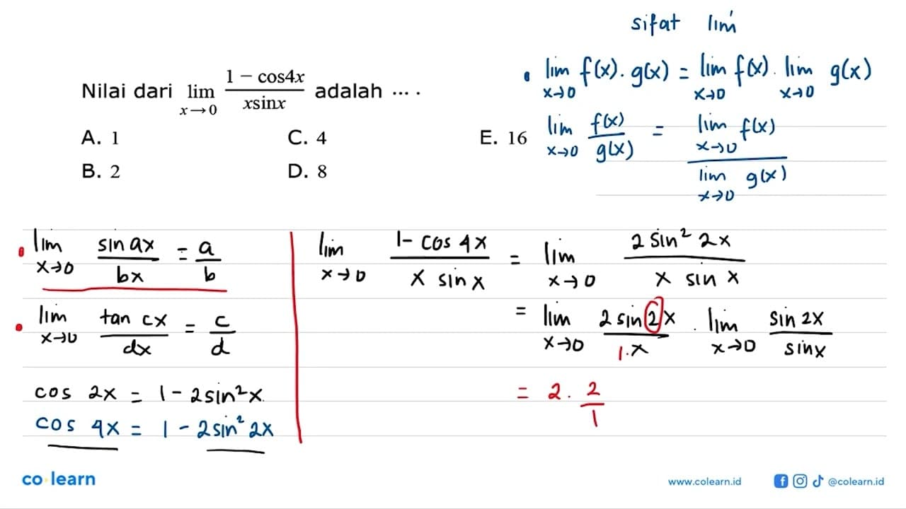 Nilai dari limit x -> 0 (1 - cos 4x)/(x sin x) adalah....