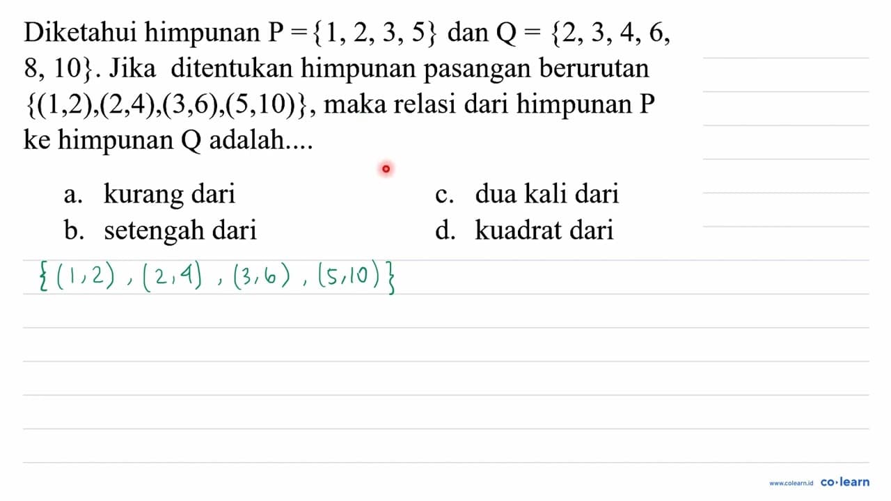 Diketahui himpunan P=[1,2,3,5} dan Q={2,3,4,6 , 8,10} .