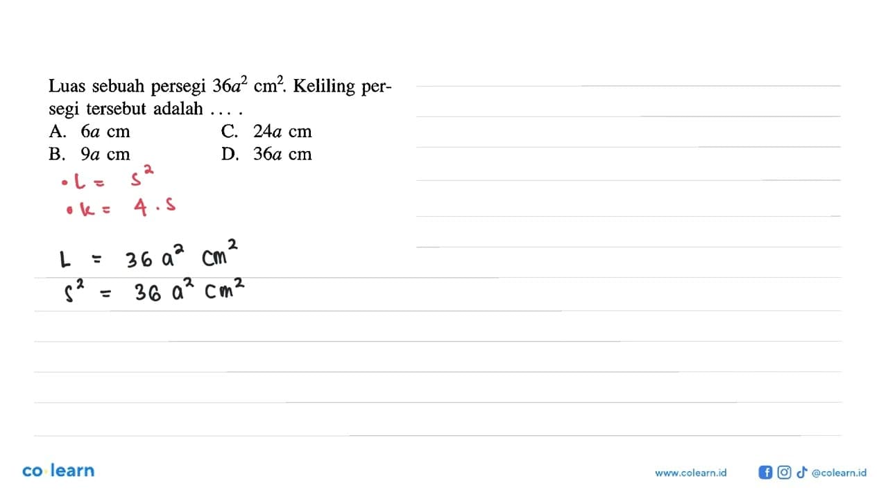 Luas sebuah persegi 36a^2 cm^2. Keliling persegi tersebut