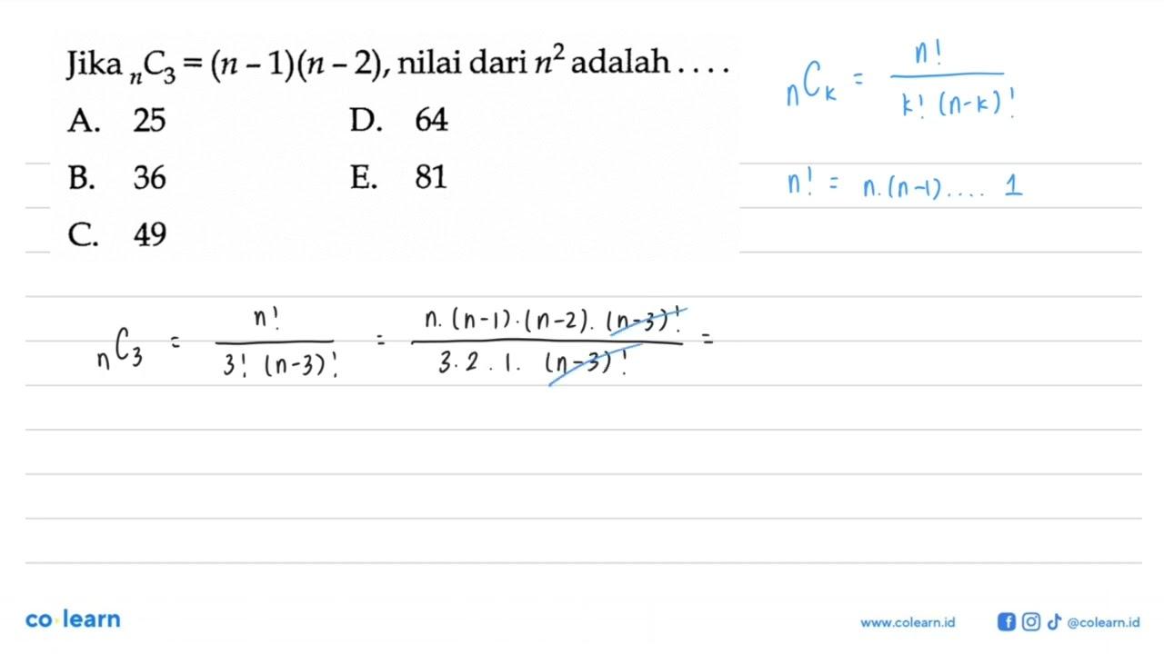 Jika n C 3=(n-1)(n-2), nilai dari n^2 adalah ....