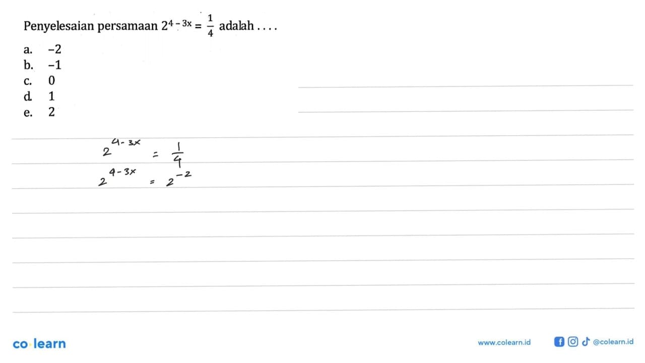 Penyelesaian persamaan 2^(4-3x)=1/4 adalah ....