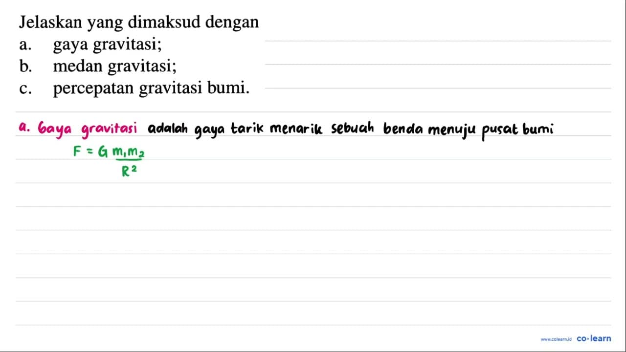 Jelaskan yang dimaksud dengan a. gaya gravitasi; b. medan