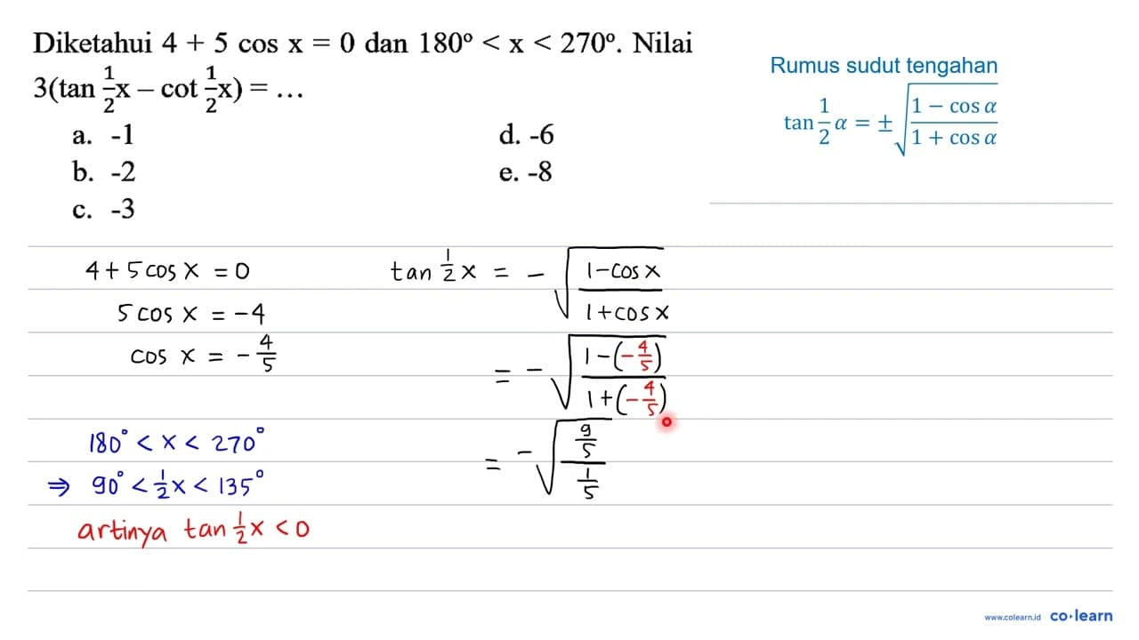 Diketahui 4+5 cos x=0 dan 180<x<270 . Nilai 3(tan (1)/(2)