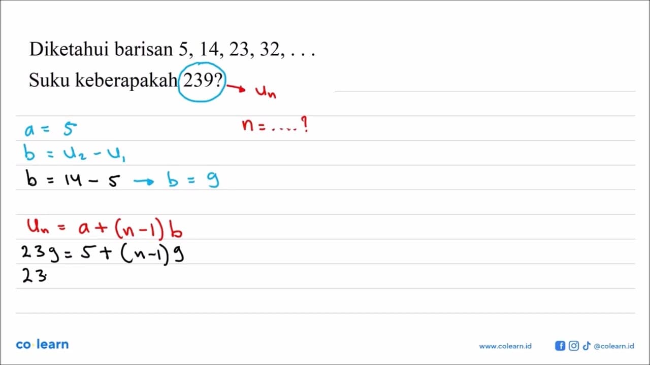 Diketahui barisan 5,14,23,32, ... Suku keberapakah 239?