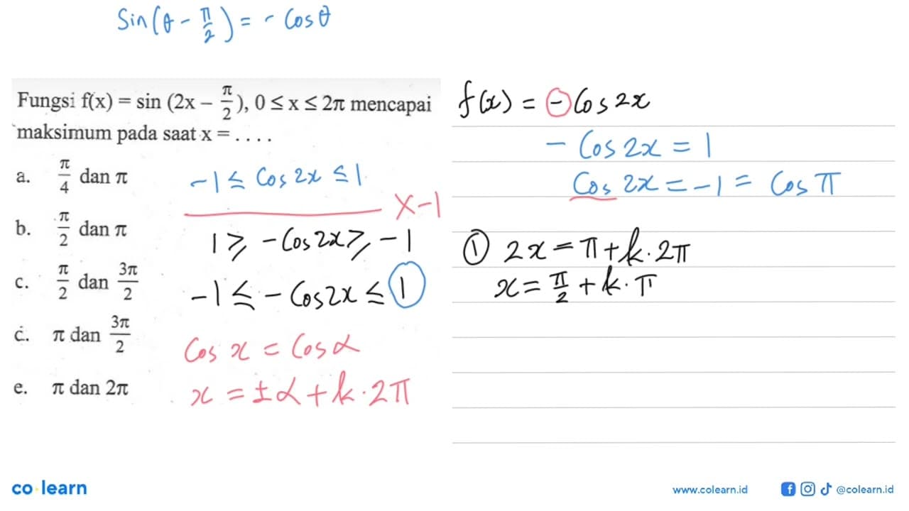 Fungsi f(x)=sin(2x-pi/2), 0<=x<=2pi mencapai maksimum pada