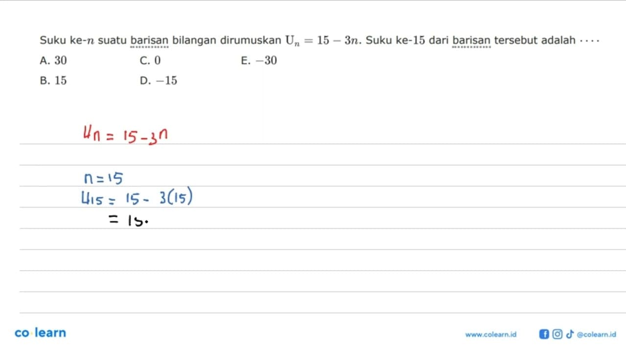 Suku ke-n suatu barisan bilangan dirumuskan Un=15-3n. Suku