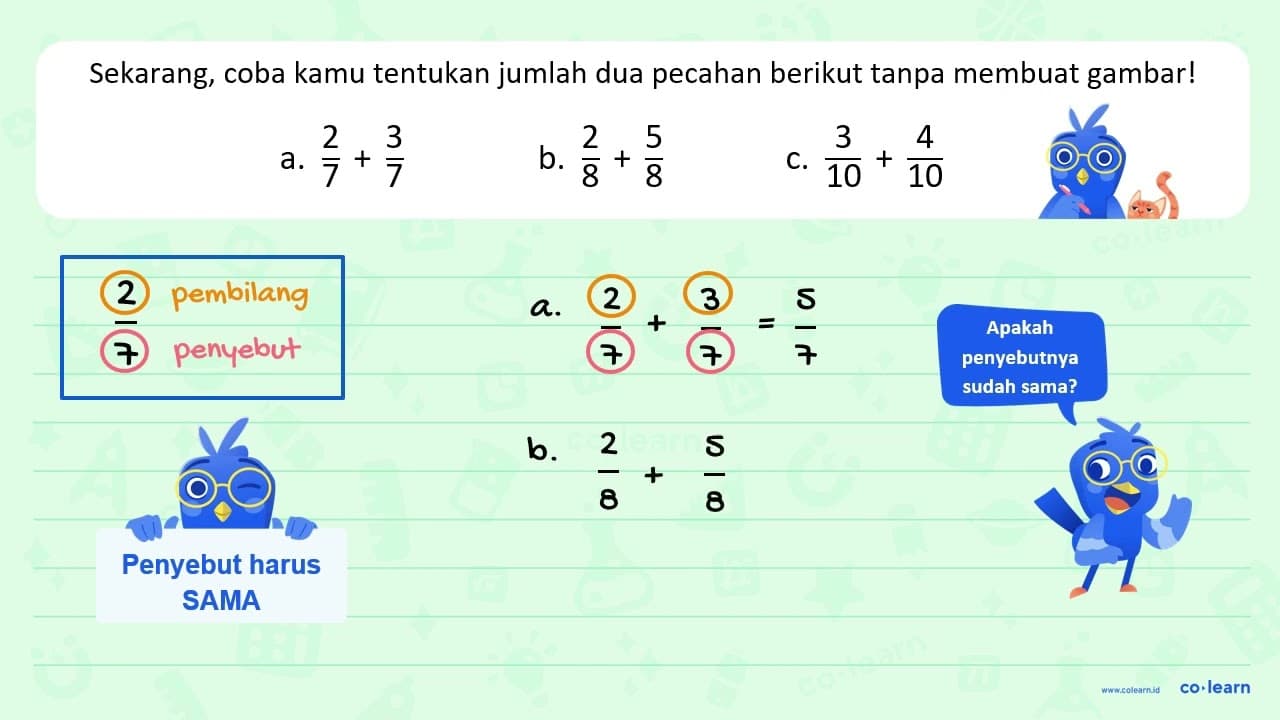 Sekarang; cobalah kamu tentukan jumlah dua pecahan berikut