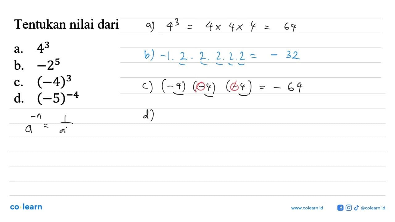 Tentukan nilai dari a. 4^3 b. -25 c. (-4)^3 d. (-5)^-4