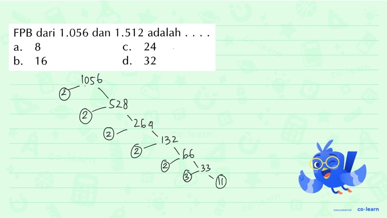 FPB dari 1.056 dan 1.512 adalah . . . .