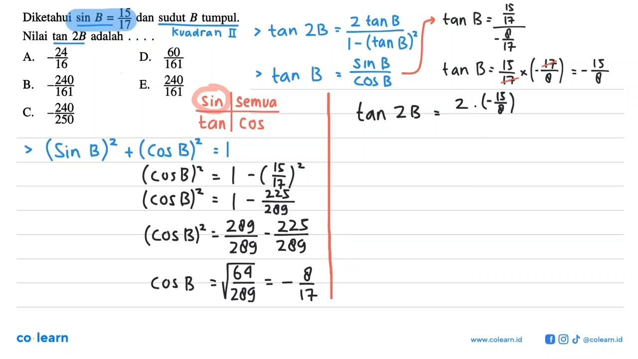 Diketahui sin B=15/17 dan sudut B tumpul. Nilai tan 2B