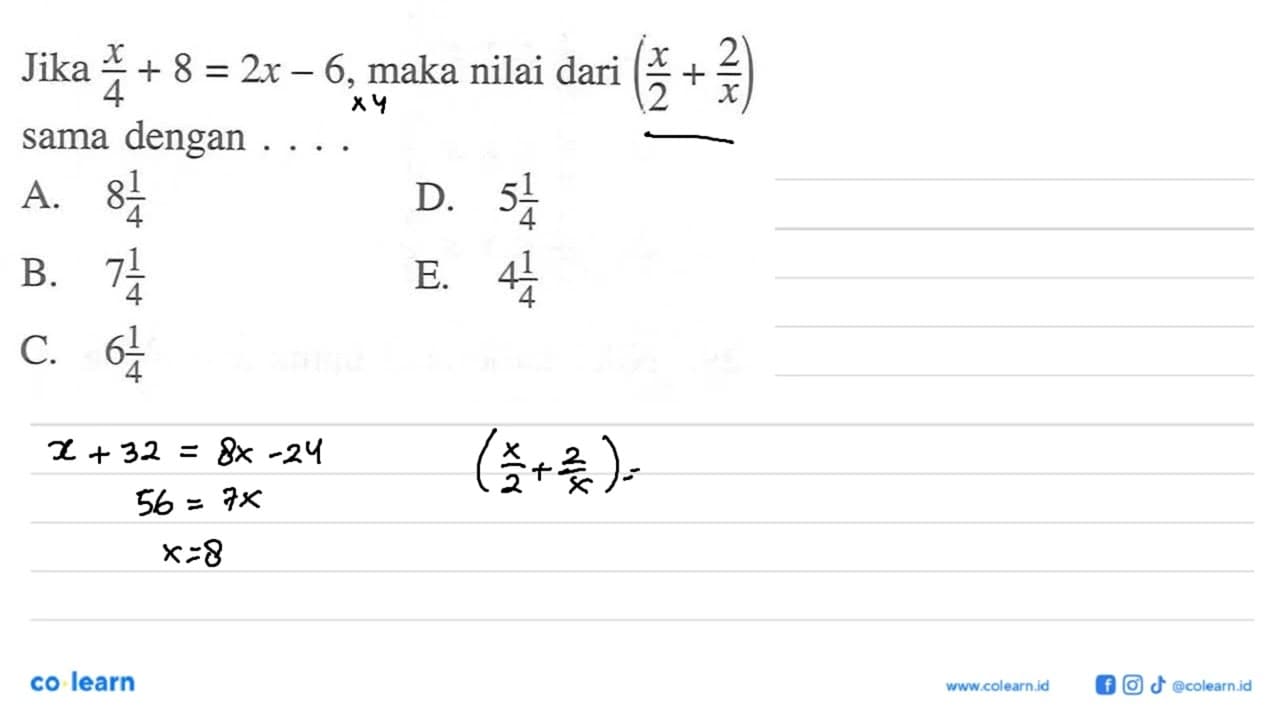 Jika x/4 + 8 = 2x - 6, maka nilai dari (x/2 + x/4) sama