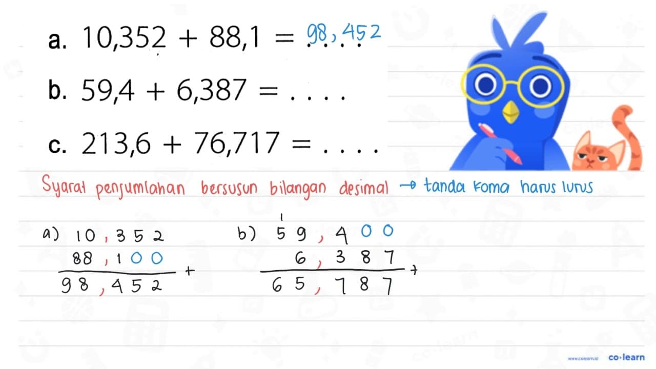 a. 10,352 + 88,1 = .... b. 59,4 + 6,387 = .... c. 213,6 +