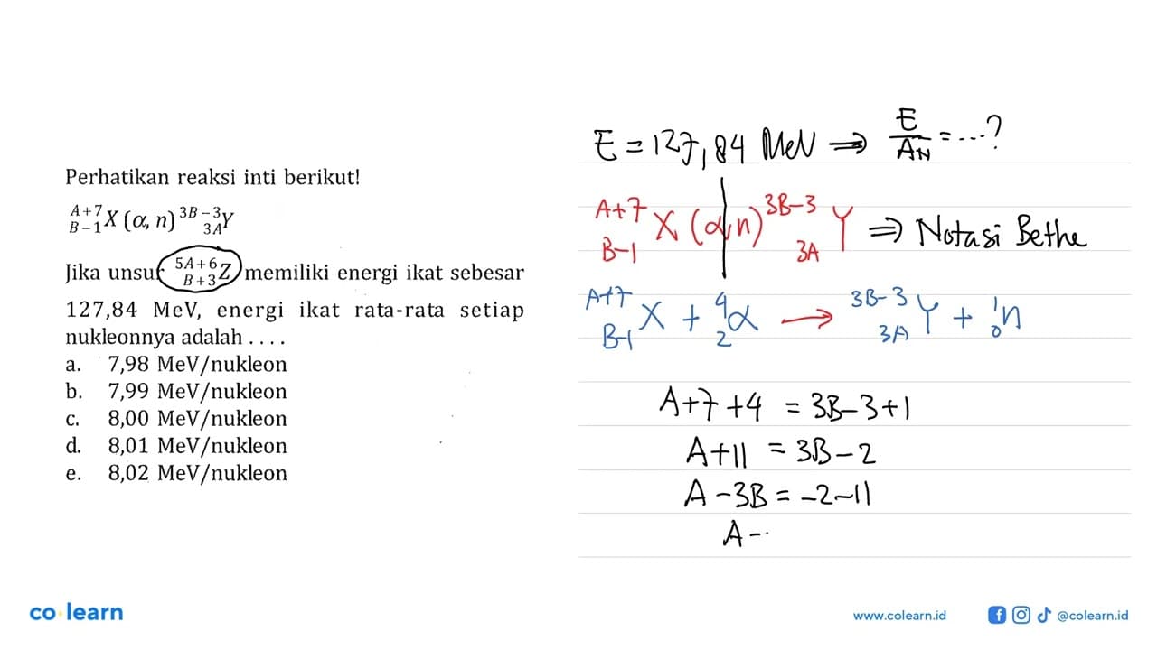 Perhatikan reaksi inti berikut!(A+7) (B-1) X(alpha,n)(3B-3)