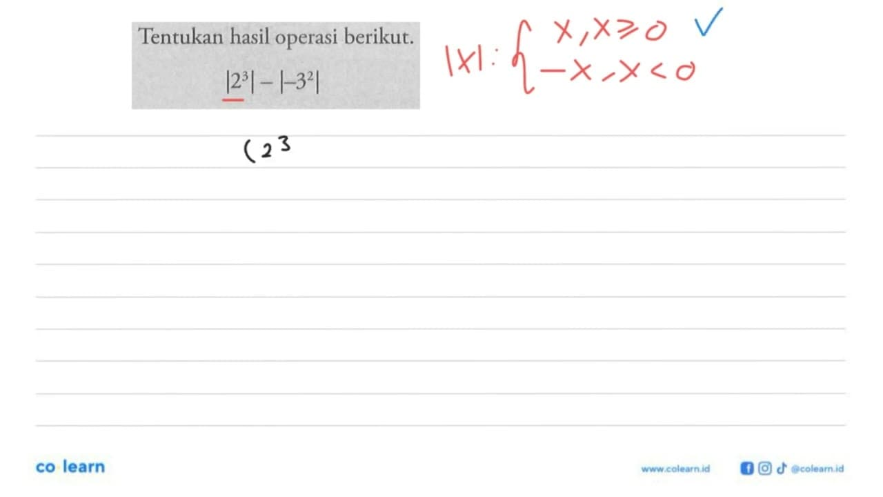 Tentukan hasil operasi berikut. |2^3|-|-3^2|