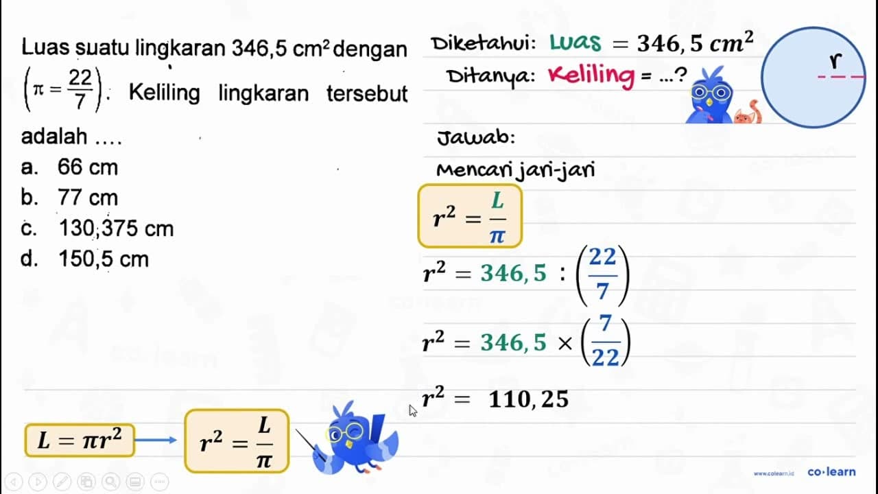 Luas suatu lingkaran 346,5 cm^2 dengan (pi = 22/7).