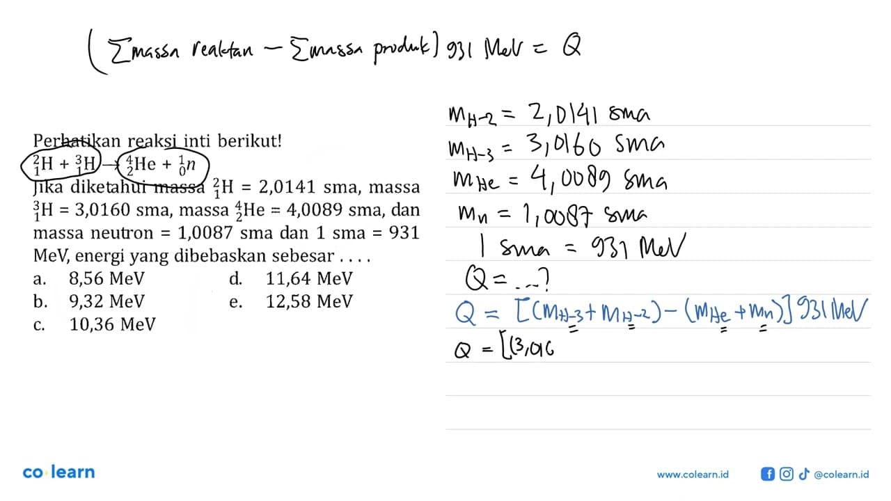 Perhatikan reaksi inti berikut! 2 1 H+3 1 H->4 2 He+1 0 n