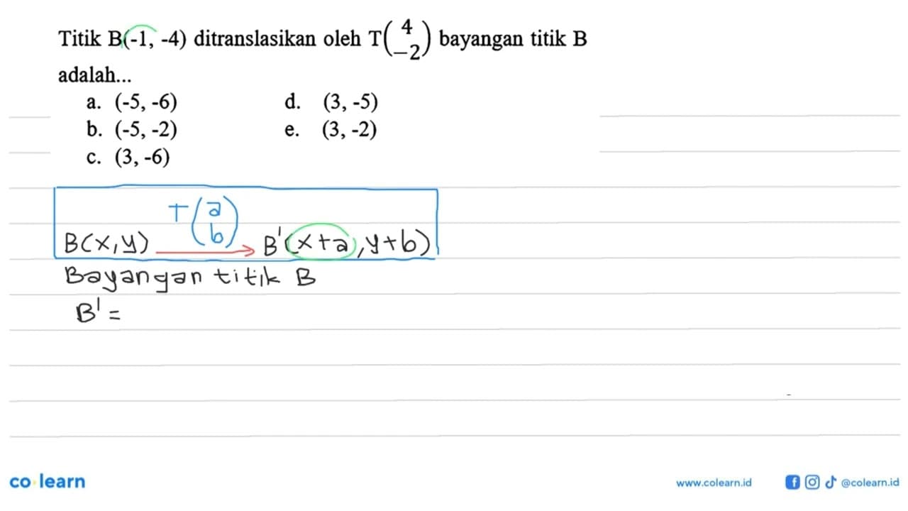 Titik B(-1,-4) ditranslasikan oleh T(4 -2) bayangan titik B