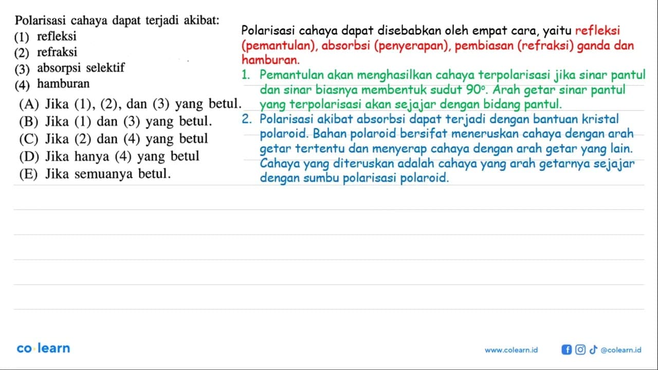 Polarisasi cahaya dapat terjadi akibat: (1) refleksi (2)