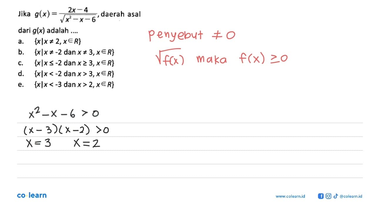 Jika g(x)=(2x-4)/akar(x^2-x-6), daerah asal dari g(x)