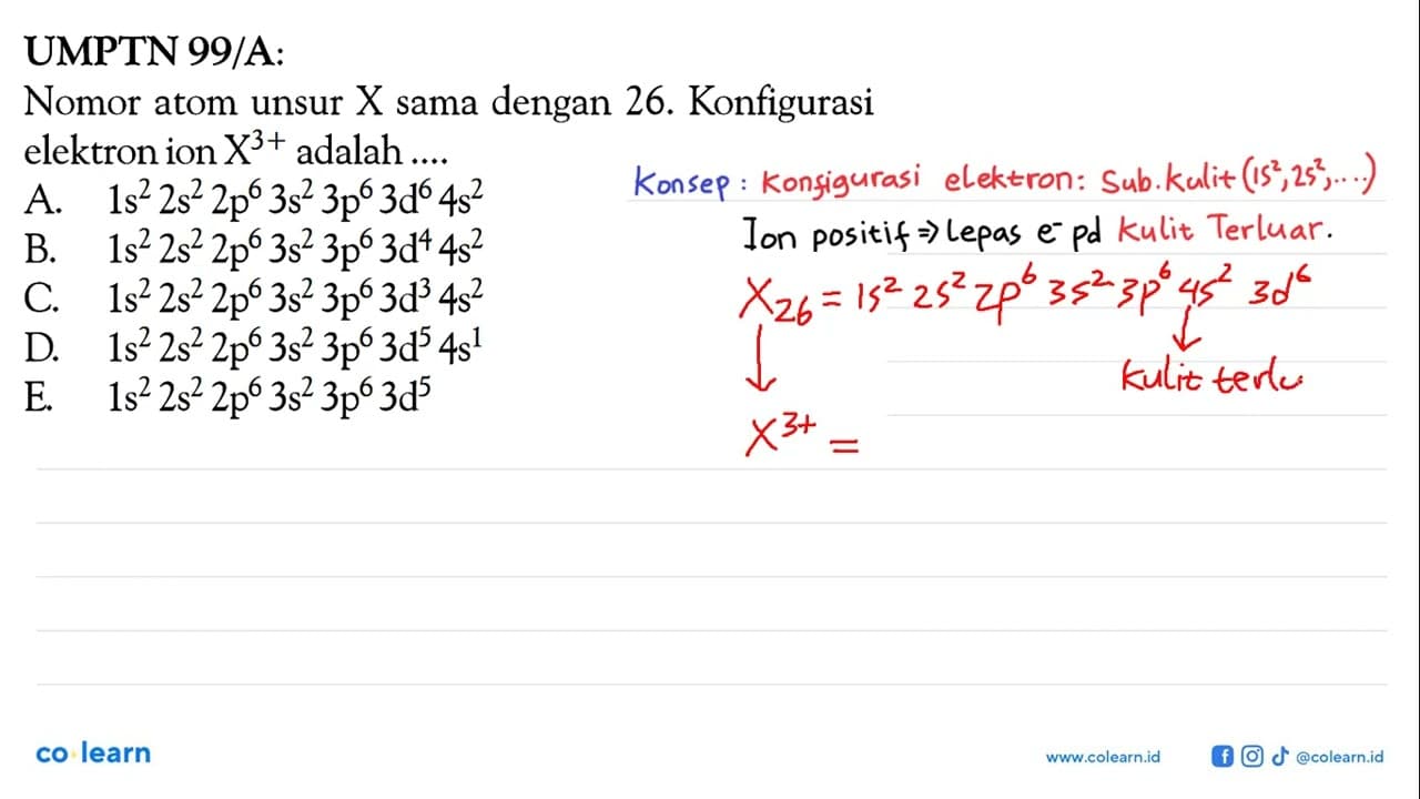 UMPTN 99/A: Nomor atom unsur X sama dengan 26. Konfigurasi