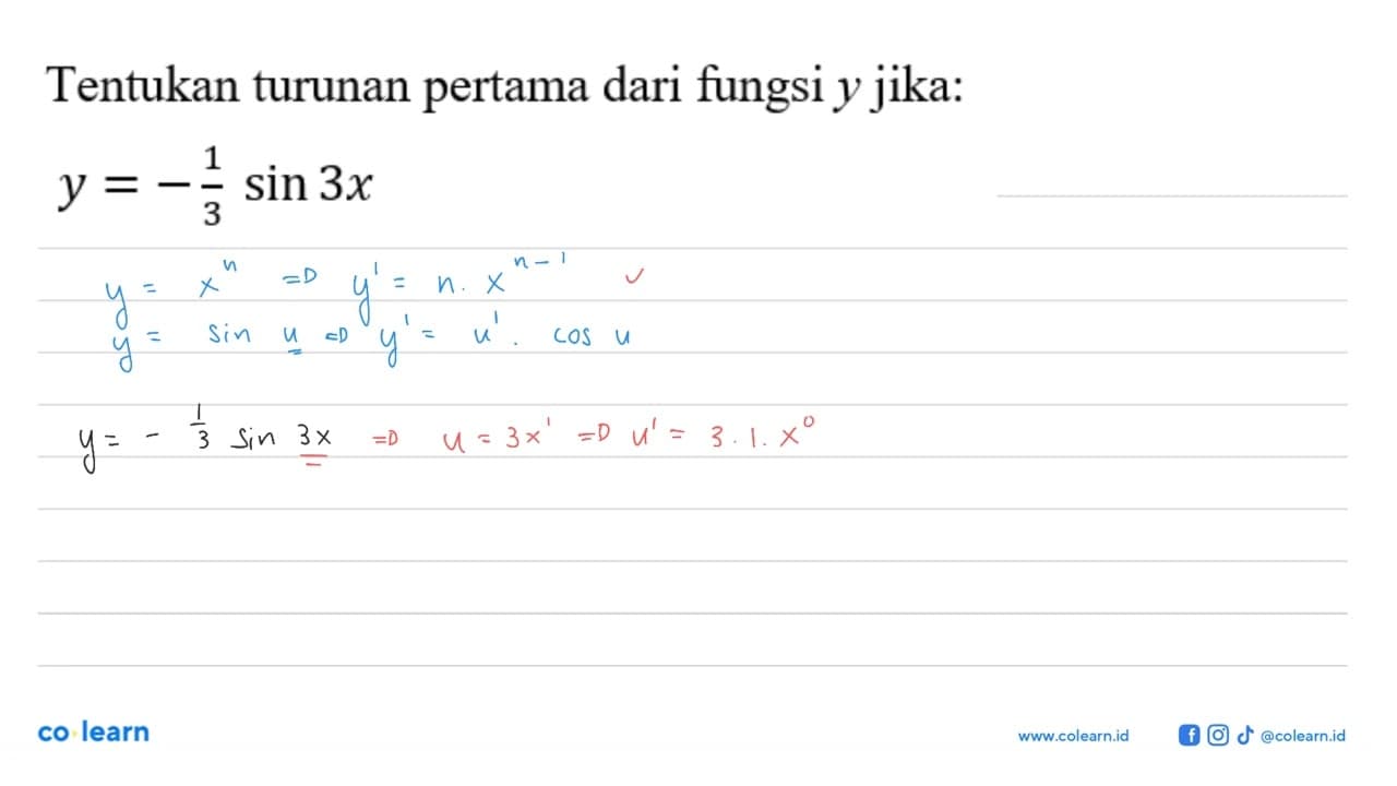 Tentukan turunan pertama dari fungsi y jika: y = -1/3 sin