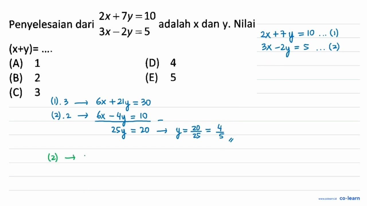 Penyelesaian dari (2x+ 7y=10) /(3x - 2y = 5)adalah X dan y.