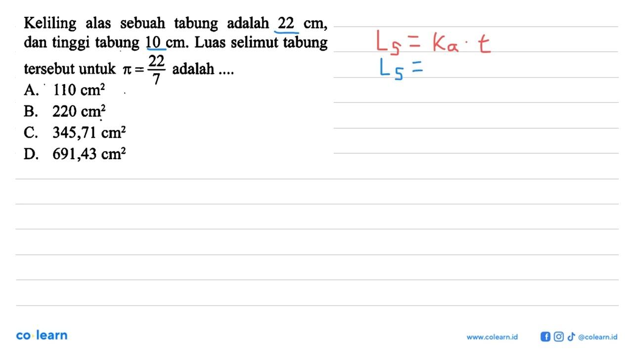Keliling alas sebuah tabung adalah 22 cm, dan tinggi tabung