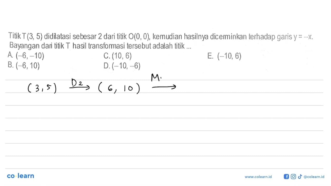 Titik T(3,5) didilatasi sebesar 2 dari titik O(0,0),