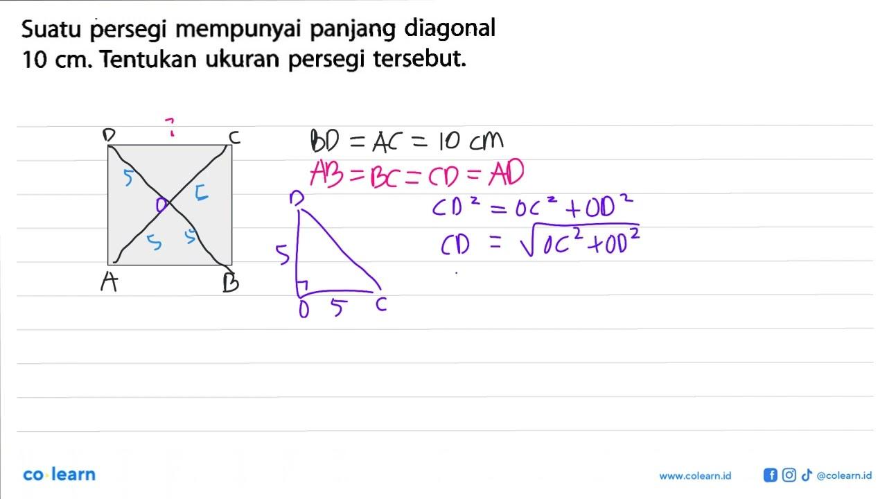 Suatu persegi mempunyai panjang diagonal 10 cm. Tentukan