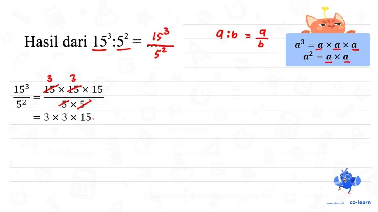 Hasil dari 15^(3): 5^(2)=...