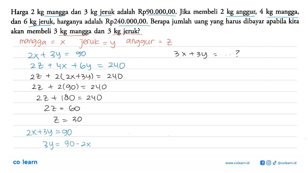 Harga 2 kg mangga dan 3 kg jeruk adalah Rp90.000,00. Jika