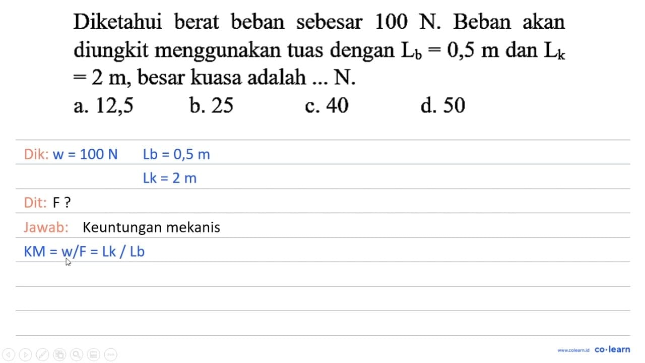 Diketahui berat beban sebesar 100 N . Beban akan diungkit