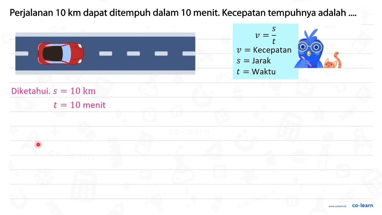 Perjalanan 10 ~km dapat ditempuh dalam 10 menit. Kecepatan