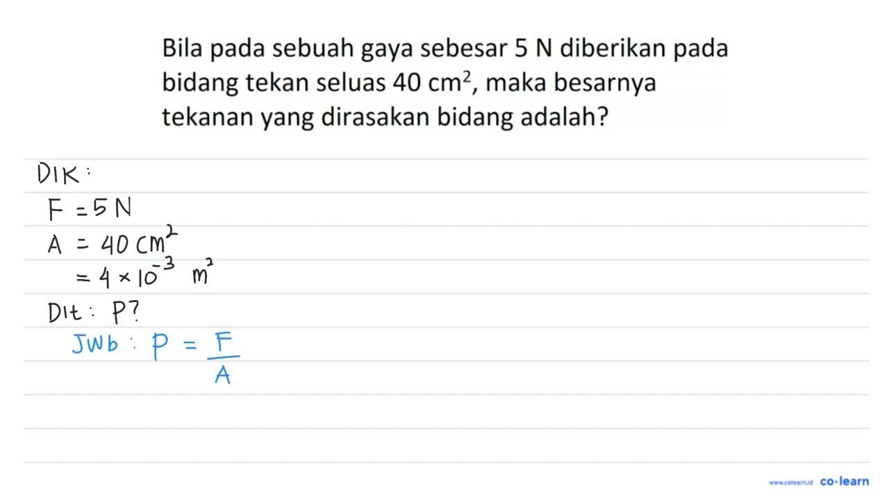 Bila pada sebuah gaya sebesar 5 N diberikan pada bidang