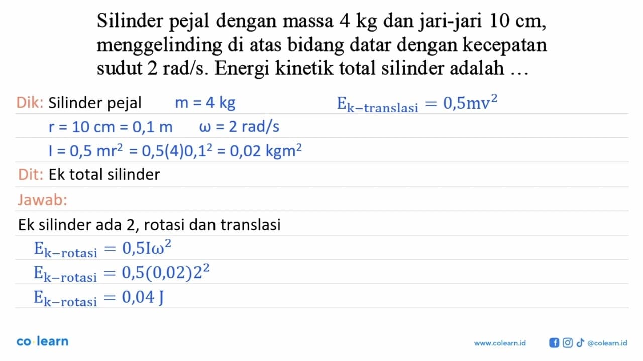 Silinder pejal dengan massa 4 kg dan jari-jari 10 cm,