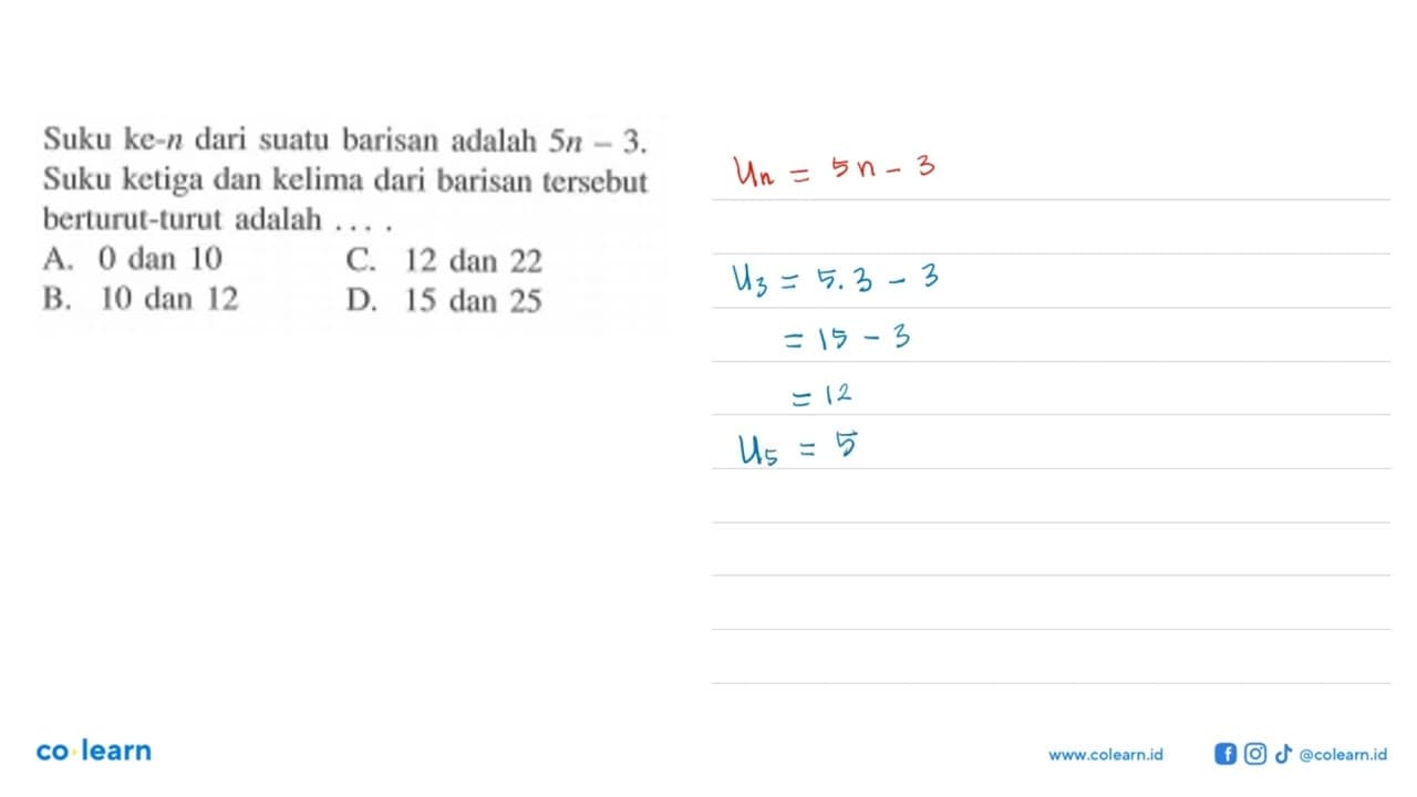 Suku ke-n dari suatu barisan adalah 5n - 3. Suku ketiga dan